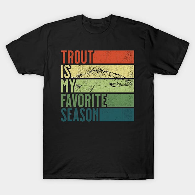 Distressed Vintage Trout Fishing Is My Favorite Season Gift T-Shirt by grendelfly73